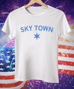 Chicago is Sky Town Tee Shirt