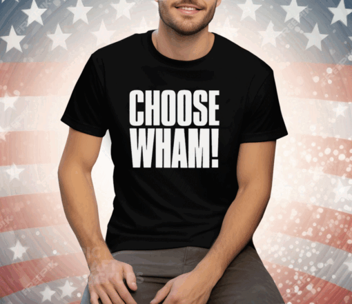 Choose Wham Funny Tee Shirt - Image 3