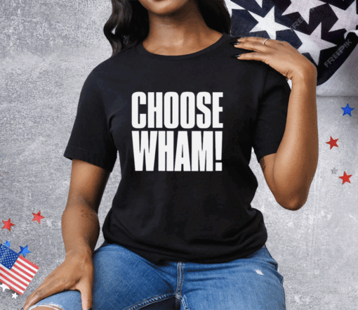 Choose Wham Funny Tee Shirt - Image 2