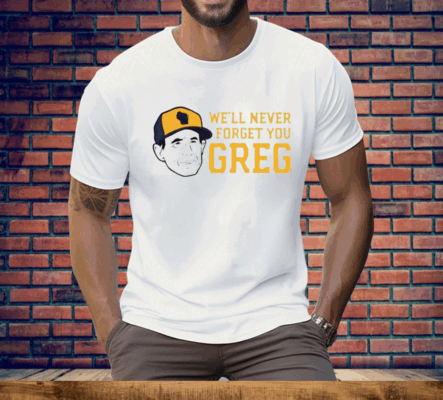 Craig Counsell We’ll Never Forget You Greg Tee Shirt