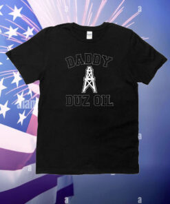 Daddy Duz Oil T-Shirt