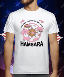 I Cannot Escape The Cycle Of Hamsara Shirt