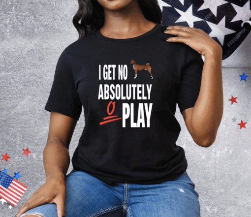 I Get No Absolutely Play Tee Shirt - Image 3