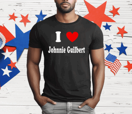 I Love Johnnie Guilbert T-Shirt