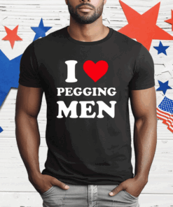 I Love Pegging Men T-Shirt