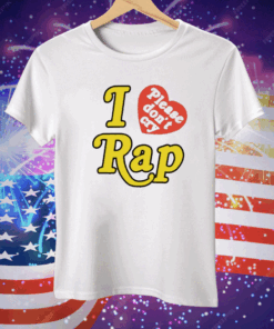 I Love Please Don’t Cry Rap Tee Shirt