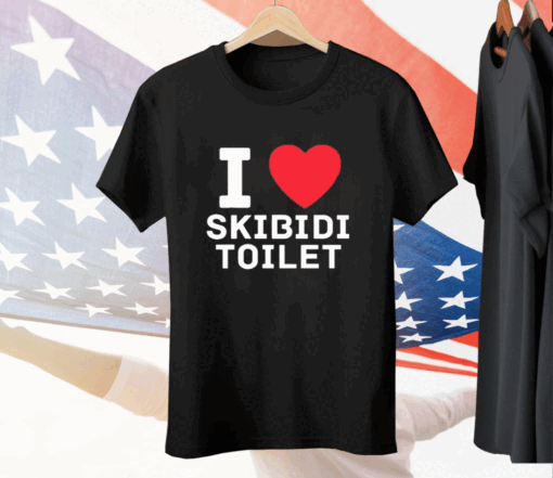 I Love Skibidi Toilet Tee Shirt