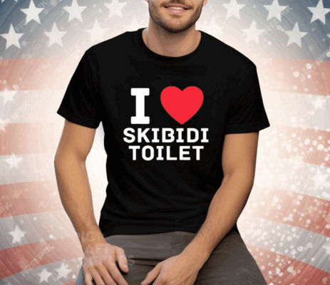 I Love Skibidi Toilet Tee Shirt