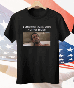 I Smoked Crack With Hunter Biden Tee Shirt