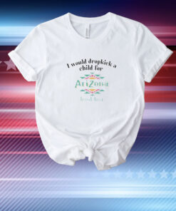 I Would Dropkick A Child For Arizona Iced Tea T-shirt
