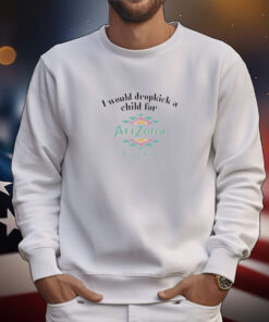 I Would Dropkick A Child For Arizona Iced Tea T-shirt