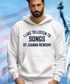 I like to listen to songs by Joanna Newsom 2024 T-Shirt