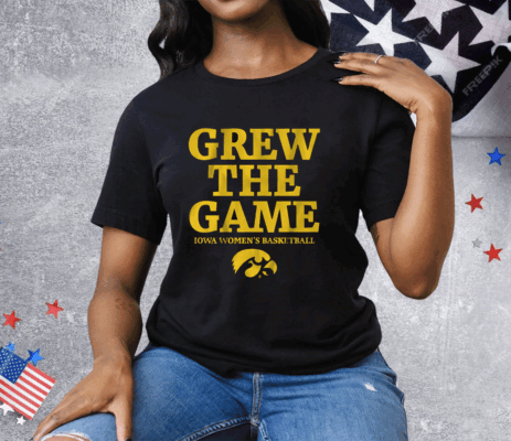 IOWA WOMEN'S BASKETBALL GREW THE GAME Tee Shirt