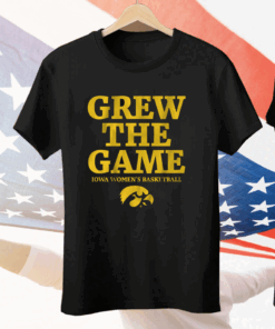 IOWA WOMEN’S BASKETBALL GREW THE GAME Tee Shirt