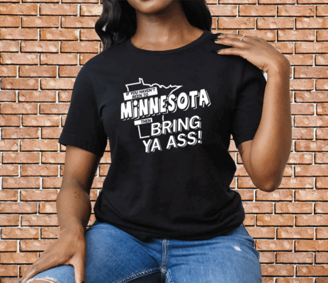 If you haven't been to Minnesota Tee Shirt