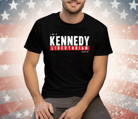 I’m A Kennedy Libertarian 2024 Tee Shirt