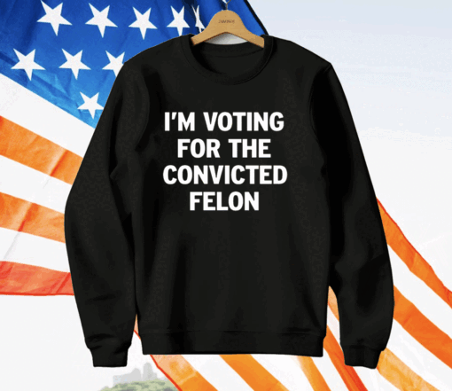 I’m Voting For The Convicted Felon Ladies Boyfriend T-Shirt - Image 2