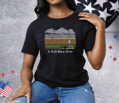 It Will Blow Over Tee Shirt