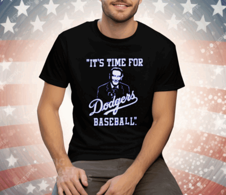 It’s Time For Dodgers Baseball Vin Scully Tee Shirt