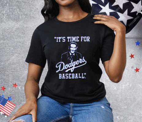 It’s Time For Dodgers Baseball Vin Scully Tee Shirt