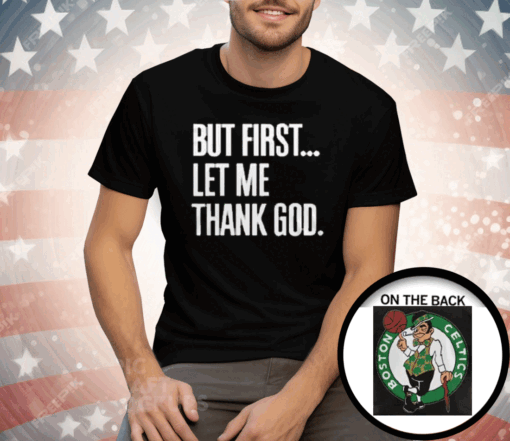 Joe Mazzulla Celtics But First Let Me Thank God Tee Shirt - Image 3