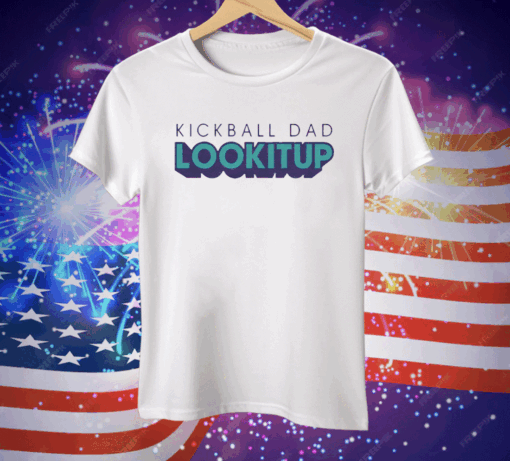 Kickball Dad LOOKITUP Tee Shirt