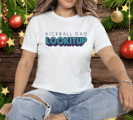 Kickball Dad LOOKITUP Tee Shirt