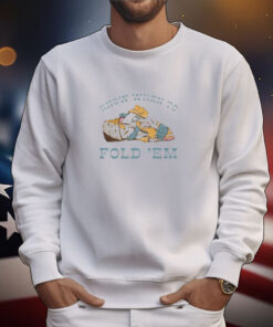 Know When To Fold 'Em T-shirt