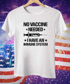 Laurence Fox No Vaccine Needed I Have An Immune System Tee Shirt