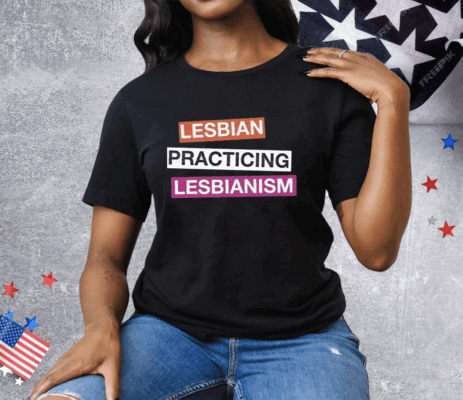 Lesbian Practicing Lesbianism Tee Shirt