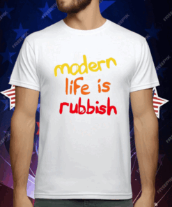 Modern Life Is Rubbish T-Shirt