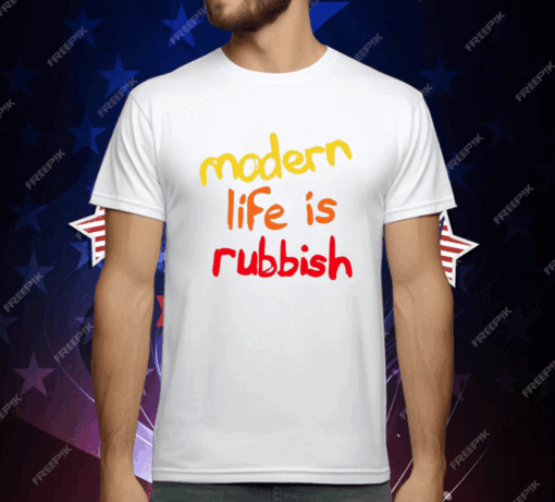 Modern Life Is Rubbish T-Shirt