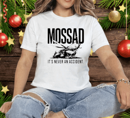 Mossad It’s Never An Accident Tee Shirt