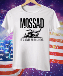 Mossad It’s Never An Accident Tee Shirt