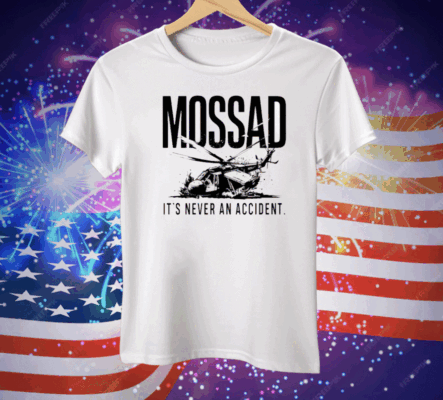 Mossad It’s Never An Accident Tee Shirt