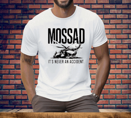 Mossad It’s Never An Accident Tee Shirt