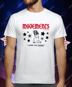 Movements I Hope You Choke T-Shirt