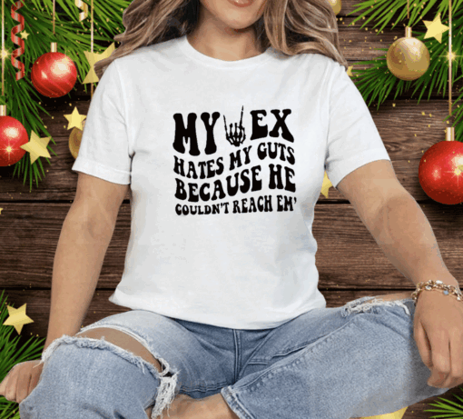 My Ex Hates My Guts Because He Couldn’t Reach Them Tee Shirt - Image 2