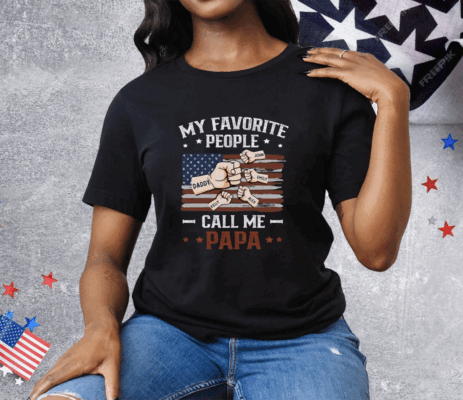 My Favorite People Call Me Papa Tee Shirt