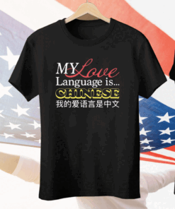 My Love Language Is Chinese Tee Shirt