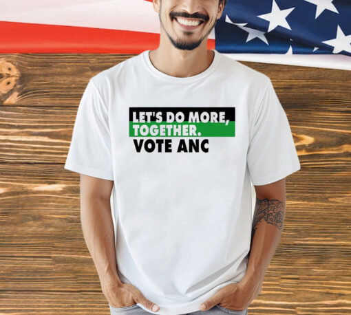 Ngamla Gouws Let’s Do More Together Vote Anc T-Shirt