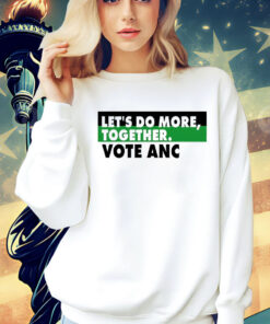 Ngamla Gouws Let’s Do More Together Vote Anc T-Shirt