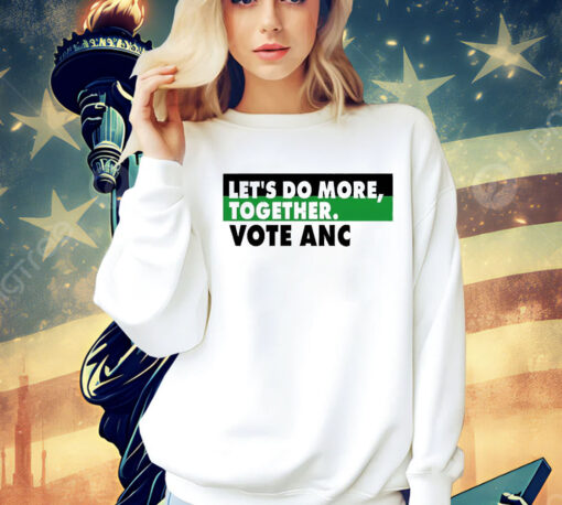 Ngamla Gouws Let’s Do More Together Vote Anc T-Shirt