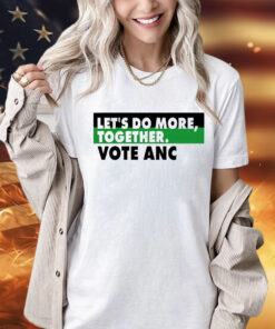 Ngamla Gouws Let’s Do More Together Vote Anc T-Shirt