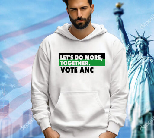 Ngamla Gouws Let’s Do More Together Vote Anc T-Shirt