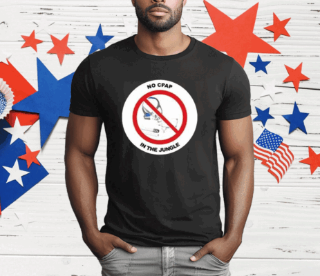 No Cpap In The Jungle T-Shirt