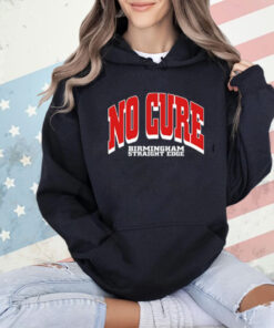 No Cure Xxx No Cure Birmingham Straight Edge Shirt-Unisex T-Shirt