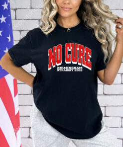 No Cure Xxx No Cure Birmingham Straight Edge Shirt-Unisex T-Shirt