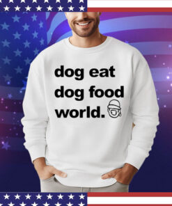 Official Dog eat dog food world Shirt