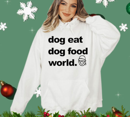 Official Dog eat dog food world Shirt